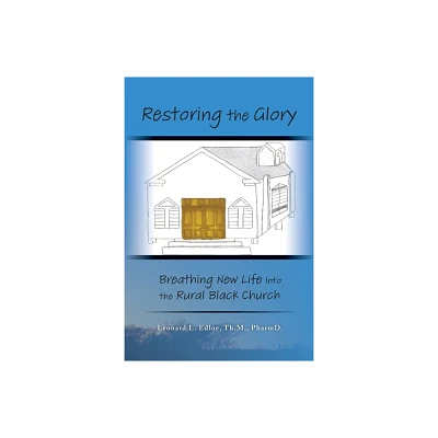 Restoring The Glory - by Leonard Edloe (Paperback)