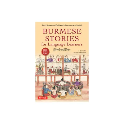 Burmese Stories for Language Learners - by A Zun Mo & Angus Johnstone (Paperback)