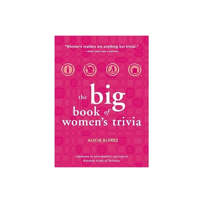 Big Book of Womens Trivia - by Alicia Alvrez (Paperback)