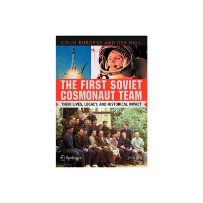 The First Soviet Cosmonaut Team - by Colin Burgess & Rex Hall (Paperback)