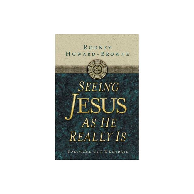 Seeing Jesus as He Really Is - by Rodney Howard-Browne (Paperback)