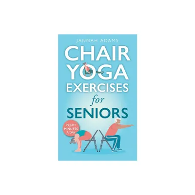 Chair Yoga Exercises for Seniors - by Jannah Adams (Paperback)