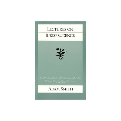 Lectures on Jurisprudence - (Glasgow Edition of the Works of Adam Smith) by Adam Smith (Paperback)