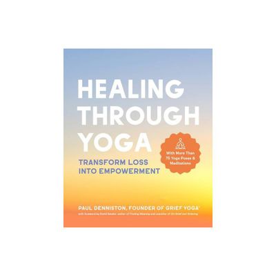 Healing Through Yoga - by Paul Denniston (Paperback)