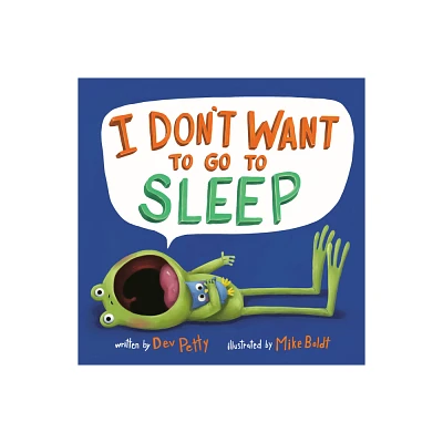 I Dont Want to Go to Sleep - by Dev Petty (Paperback)