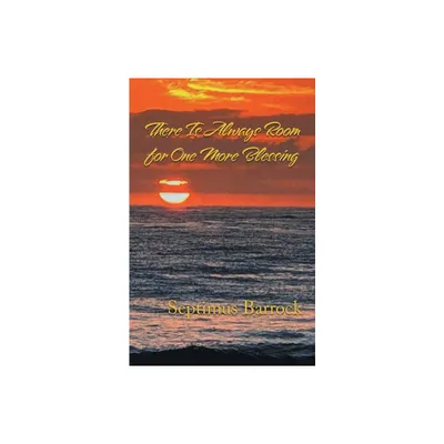 There Is Always Room for One More Blessing - by Septimus Barrock (Paperback)