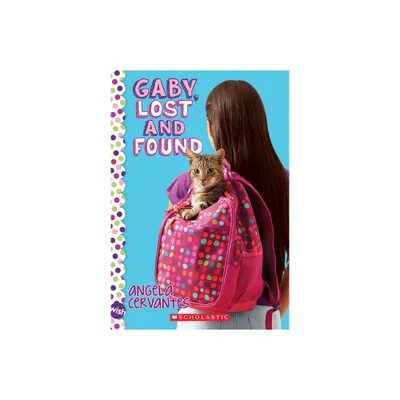 Gaby, Lost and Found: A Wish Novel - by Angela Cervantes (Paperback)