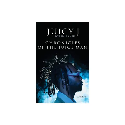 Chronicles of the Juice Man - by Juicy J & Soren Baker (Hardcover)