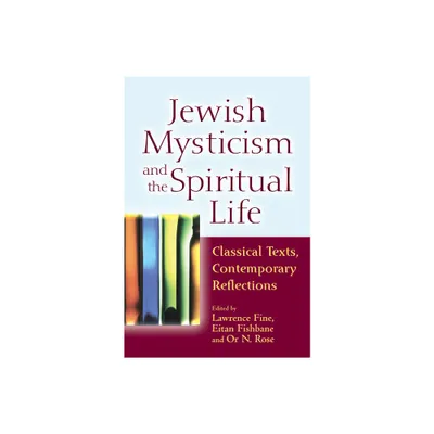 Jewish Mysticism and the Spiritual Life - by Lawrence Fine & Eitan Fishbane & Or N Rose (Paperback)