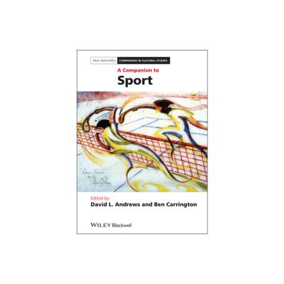 A Companion to Sport - (Blackwell Companions in Cultural Studies) by David L Andrews & Ben Carrington (Hardcover)