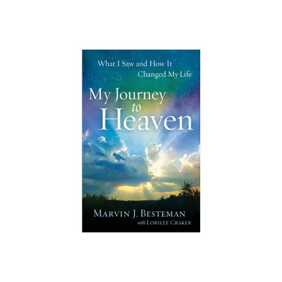 My Journey to Heaven - by Marvin J Besteman & Lorilee Craker (Paperback)