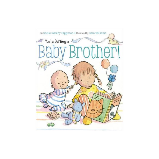 Youre Getting a Baby Brother! - by Sheila Sweeny Higginson (Board Book)