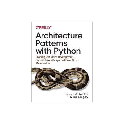 Architecture Patterns with Python - by Harry Percival & Bob Gregory (Paperback)