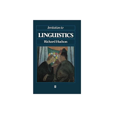 Invitation to Linguistics - by Richard A Hudson (Paperback)