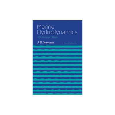 Marine Hydrodynamics, 40th anniversary edition - by J N Newman (Paperback)