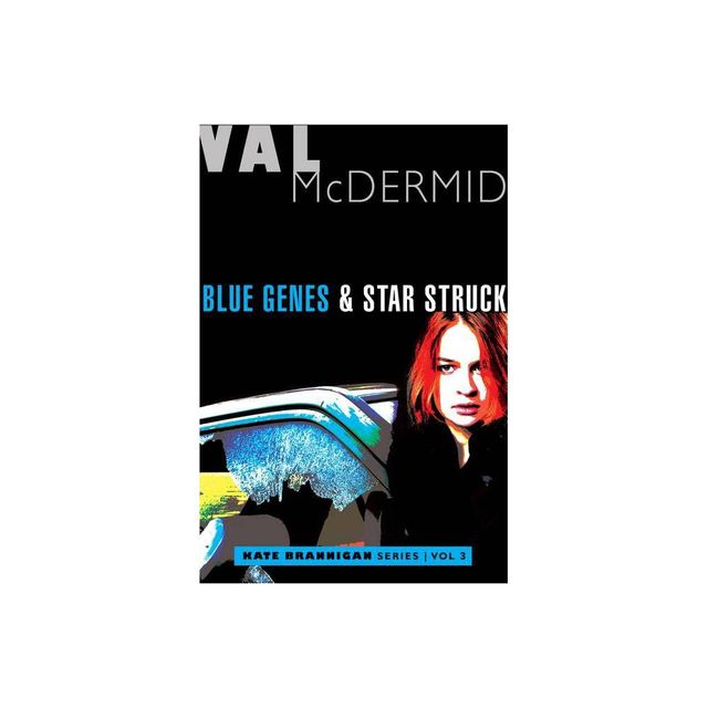 Blue Genes and Star Struck - (Kate Brannigan Mysteries) by Val McDermid (Paperback)
