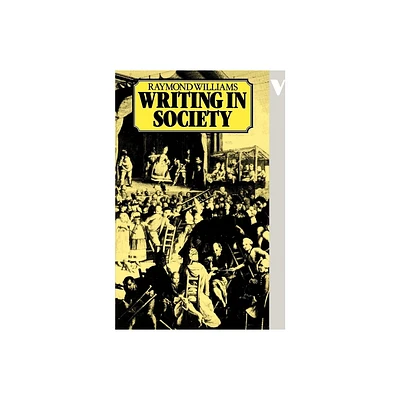 Writing in Modern Classic Society - (Verso Modern Classics) by Raymond Williams (Paperback)