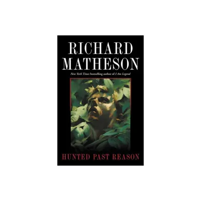 Hunted Past Reason - by Richard Matheson (Paperback)