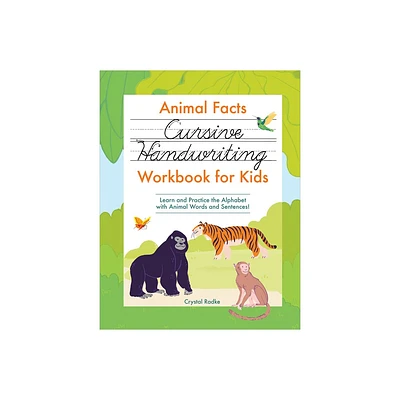 Animal Facts Cursive Handwriting Workbook for Kids - by Crystal Radke (Paperback)