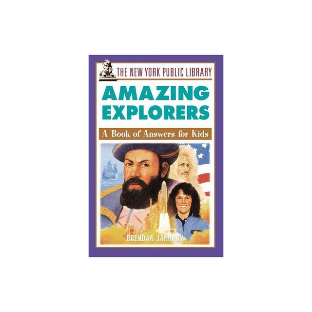 The New York Public Library Amazing Explorers - (New York Public Library Books for Kids) by The New York Public Library & Brendan January