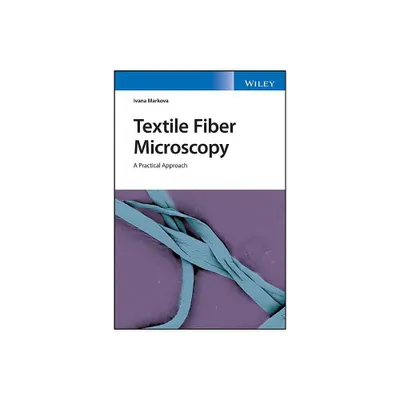 Textile Fiber Microscopy - by Ivana Markova (Paperback)