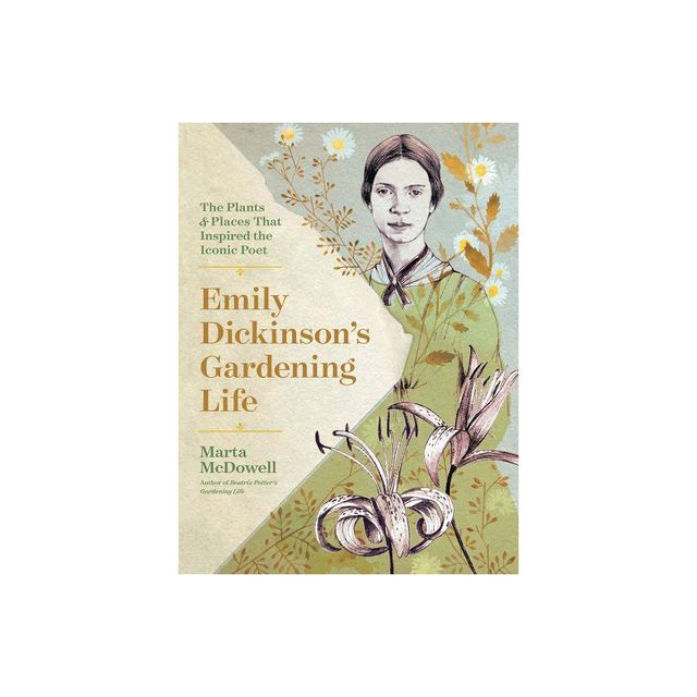 Emily Dickinsons Gardening Life - 2nd Edition,Annotated by Marta McDowell (Hardcover)