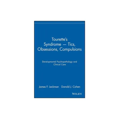 Tourettes Syndrome -- Tics, Obsessions, Compulsions - by James F Leckman & Donald J Cohen (Paperback)