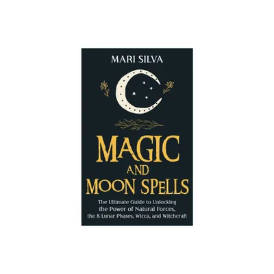 Magic and Moon Spells - by Mari Silva (Hardcover)