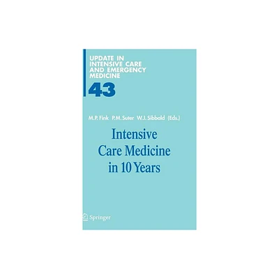 Intensive Care Medicine in 10 Years - (Update in Intensive Care and Emergency Medicine) by Mitchell P Fink & Peter M Suter & William J Sibbald