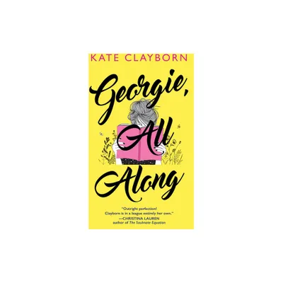 Georgie, All Along - by Kate Clayborn (Paperback)