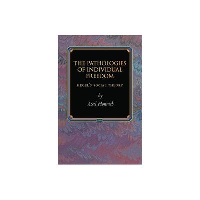 The Pathologies of Individual Freedom - (Princeton Monographs in Philosophy) by Axel Honneth (Paperback)