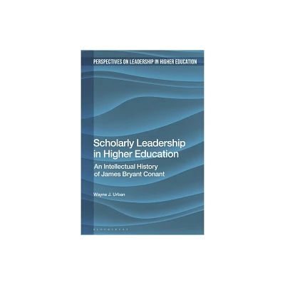 Scholarly Leadership in Higher Education - (Perspectives on Leadership in Higher Education) by Wayne J Urban (Paperback)