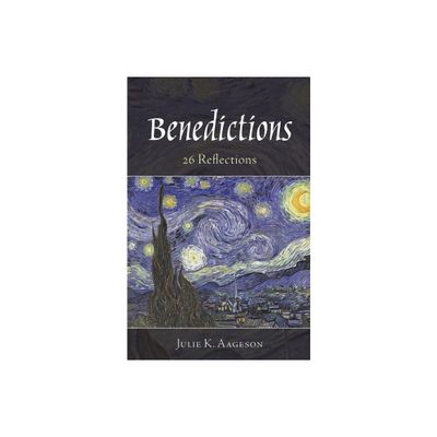 Benedictions - by Julie K Aageson (Paperback)