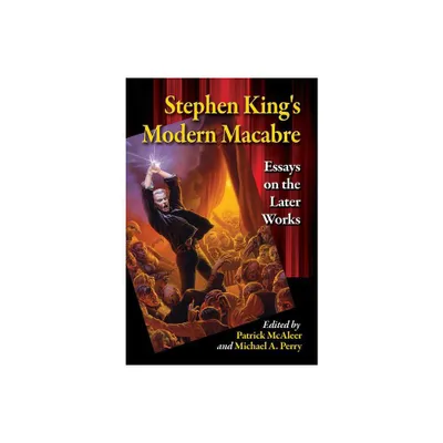 Stephen Kings Modern Macabre - by Patrick McAleer & Michael A Perry (Paperback)