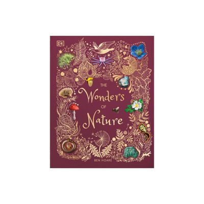 The Wonders of Nature - (DK Childrens Anthologies) by Ben Hoare (Hardcover)