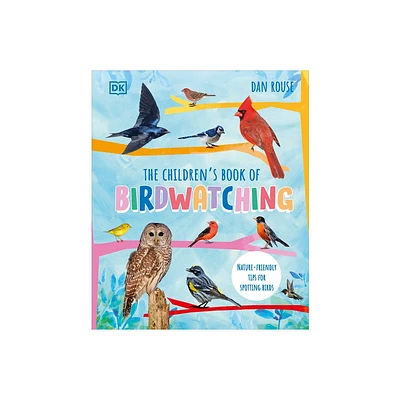 The Childrens Book of Birdwatching - by Dan Rouse (Hardcover)