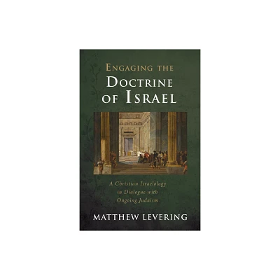 Engaging the Doctrine of Israel - (Engaging Doctrine) by Matthew Levering (Paperback)