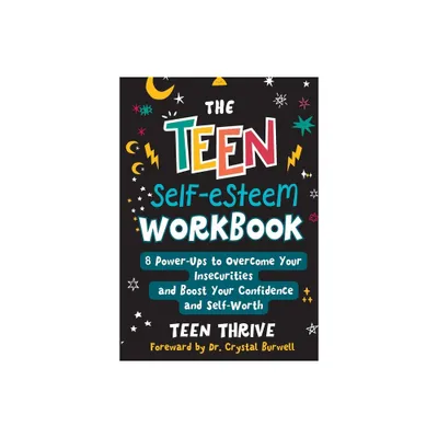 The Teen Self-Esteem Workbook - by Teen Thrive (Paperback)