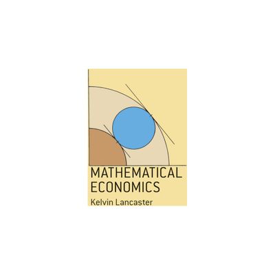 Mathematical Economics - (Dover Books on Computer Science) by Kelvin Lancaster (Paperback)