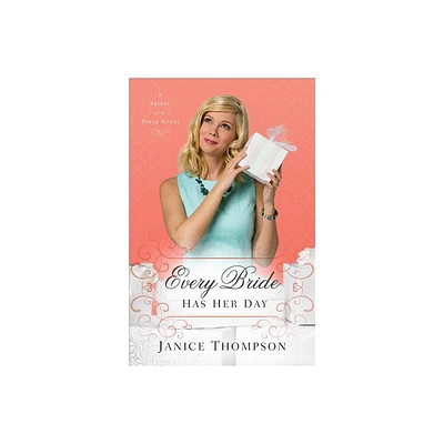 Every Bride Has Her Day - (Brides with Style) by Janice Thompson (Paperback)