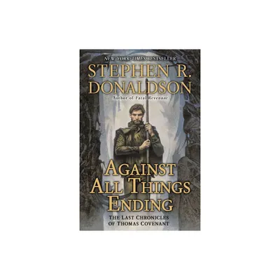 Against All Things Ending - by Stephen R Donaldson (Paperback)