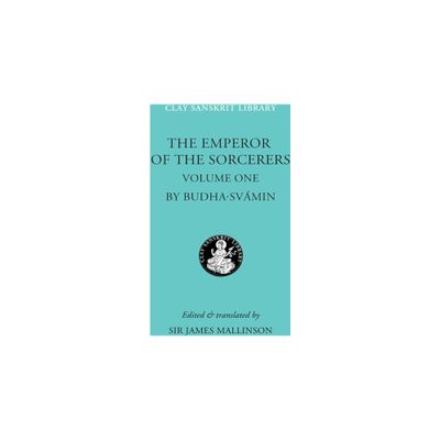 The Emperor of the Sorcerers, Volume 1 - (Clay Sanskrit Library) by Budhasvamin (Hardcover)