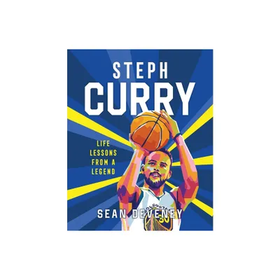 Steph Curry: Life Lessons from a Legend - by Sean Deveney (Hardcover)