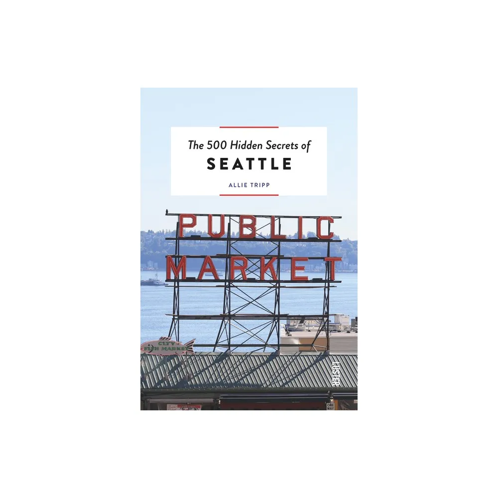 Uitgeverij Luster The 500 Hidden Secrets of Seattle - by Allie Tripp  (Paperback) | The Market Place