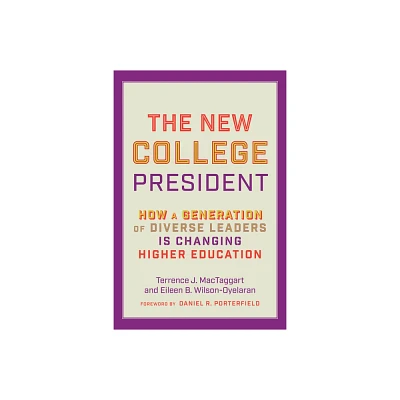 The New College President - by Terrence J Mactaggart & Eileen B Wilson-Oyelaran (Hardcover)