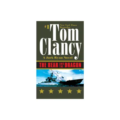 The Bear and the Dragon - (Jack Ryan Novels) by Tom Clancy (Paperback)