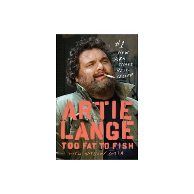 Too Fat to Fish - by Artie Lange & Anthony Bozza (Paperback)