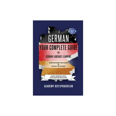 German Your Complete Guide To German Language Learning - by Academy Der Sprachclub (Paperback)