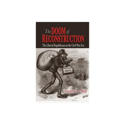 The Doom of Reconstruction - (Reconstructing America) by Andrew L Slap (Paperback)