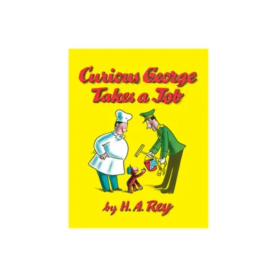 Curious George Takes a Job - by H A Rey & Margret Rey (Hardcover)